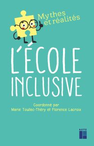 Première de couverture du livre L'école Inclusive coordonné par Marie Toullec- Théry et Florence Lacroix dans la collection Mythes et réalités